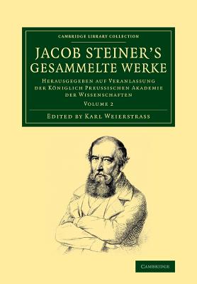 Jacob Steiner''s Gesammelte Werke