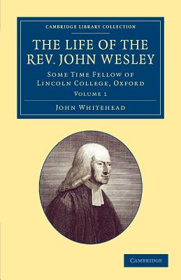 The Life of the Rev. John Wesley, M.A.