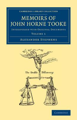 Memoirs of John Horne Tooke: Volume 1