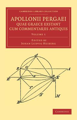 Apollonii Pergaei quae Graece exstant cum commentariis antiquis: Volume 1