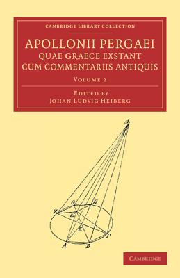 Apollonii Pergaei quae Graece exstant cum commentariis antiquis: Volume 2