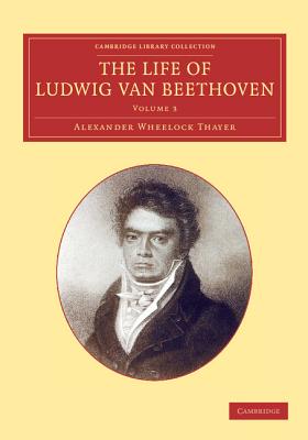 The Life of Ludwig van Beethoven: Volume 3