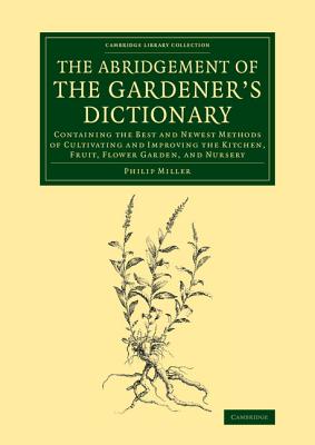 The Abridgement of the Gardener''s Dictionary