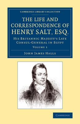 The Life and Correspondence of Henry Salt, Esq.: Volume 1