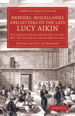 Memoirs, Miscellanies and Letters of the Late Lucy Aikin