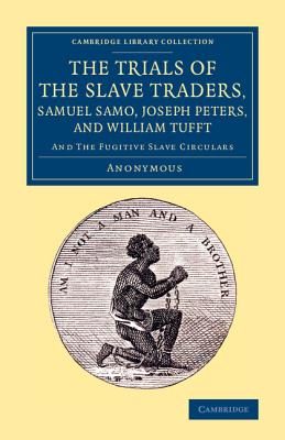 The Trials of the Slave Traders, Samuel Samo, Joseph Peters, and William Tufft