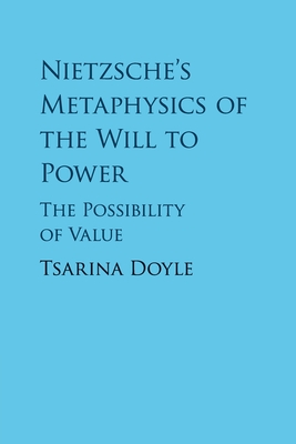 Nietzsche's Metaphysics of the Will to Power