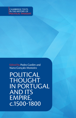 Political Thought in Portugal and its Empire, c.1500-1800: Volume 1