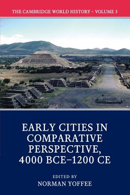 The Cambridge World History: Volume 3, Early Cities in Comparative Perspective, 4000 BCE-1200 CE