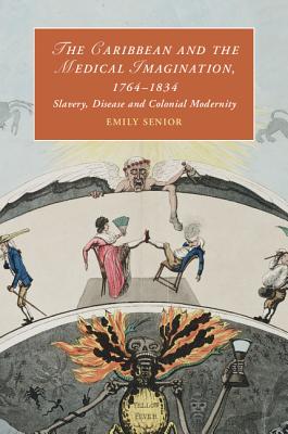 The Caribbean and the Medical Imagination, 1764-1834