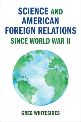 Science and American Foreign Relations since World War II