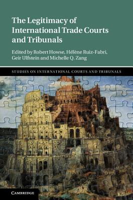 The Legitimacy of International Trade Courts and Tribunals