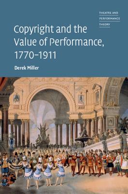 Copyright and the Value of Performance, 1770-1911