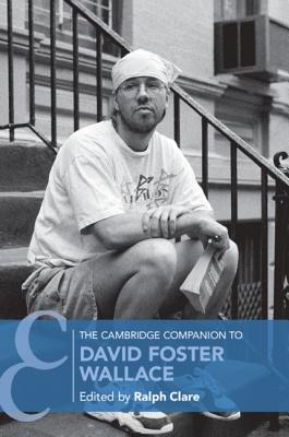 The Cambridge Companion to David Foster Wallace