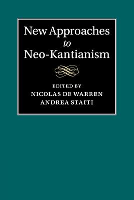 New Approaches to Neo-Kantianism