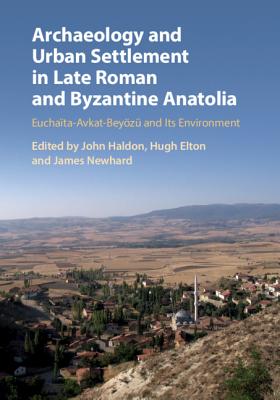 Archaeology and Urban Settlement in Late Roman and Byzantine Anatolia