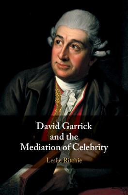 David Garrick and the Mediation of Celebrity