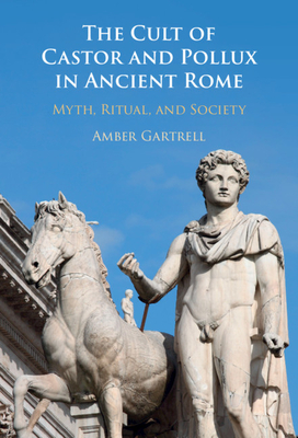 The Cult of Castor and Pollux in Ancient Rome