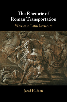 The Rhetoric of Roman Transportation