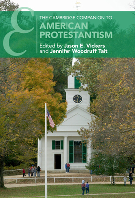 The Cambridge Companion to American Protestantism