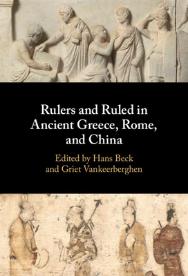 Rulers and Ruled in Ancient Greece, Rome, and China