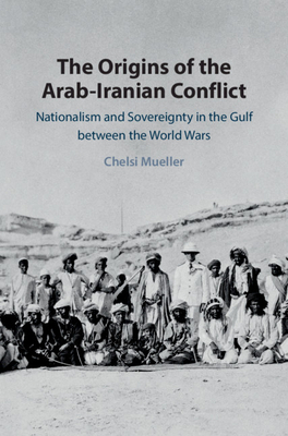 The Origins of the Arab-Iranian Conflict