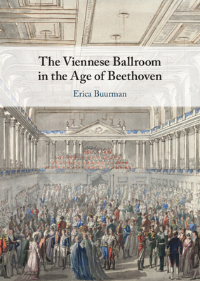 The Viennese Ballroom in the Age of Beethoven