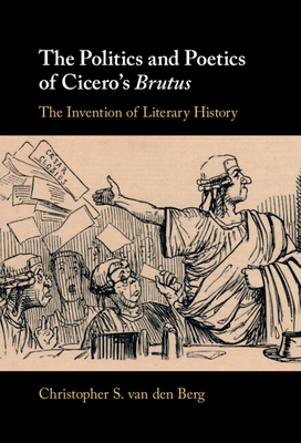 The Politics and Poetics of Cicero's Brutus