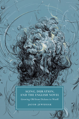 Aging, Duration, and the English Novel