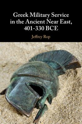 Greek Military Service in the Ancient Near East, 401-330 BCE