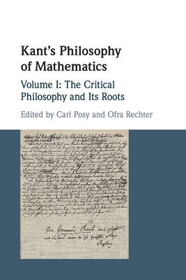 Kant's Philosophy of Mathematics: Volume 1, The Critical Philosophy and its Roots