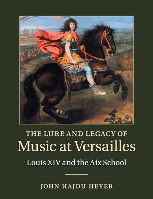 The Lure and Legacy of Music at Versailles