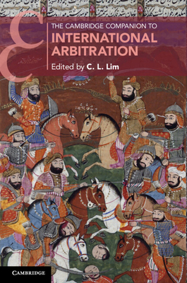 The Cambridge Companion to International Arbitration