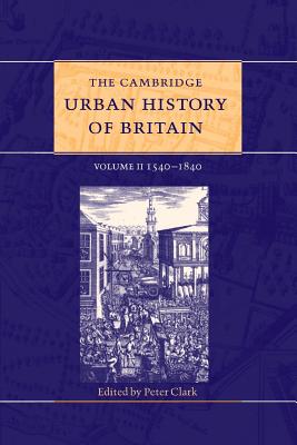 The Cambridge Urban History of Britain: Volume 2, 1540-1840