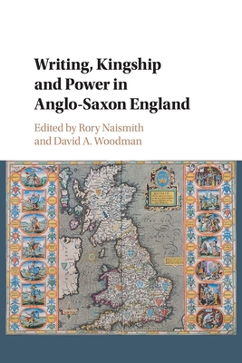 Writing, Kingship and Power in Anglo-Saxon England