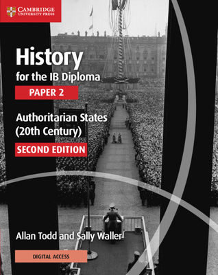 History for the IB Diploma Paper 2 Authoritarian States (20th Century) with Digital Access (2 Years)