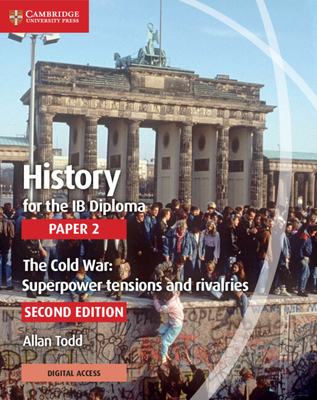 History for the Ib Diploma, Paper 2 - the Cold War - Superpower Tensions and Rivalries + Cambridge Elevate