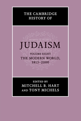 The Cambridge History of Judaism: Volume 8, The Modern World, 1815-2000