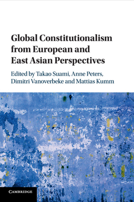 Global Constitutionalism from European and East Asian Perspectives