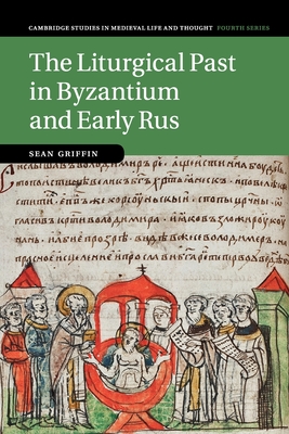 The Liturgical Past in Byzantium and Early Rus