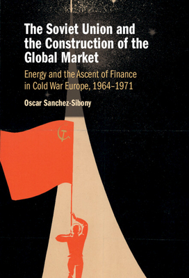 The Soviet Union and the Construction of the Global Market