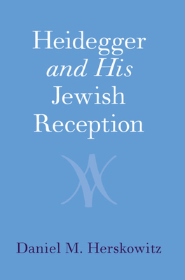 Heidegger and His Jewish Reception