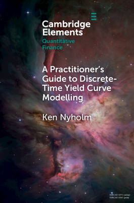 A Practitioner''s Guide to Discrete-Time Yield Curve Modelling