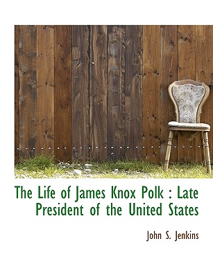 The Life of James Knox Polk