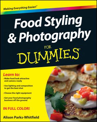 Food Styling and Photography For Dummies