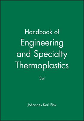 Handbook of Engineering and Specialty Thermoplastics, 4 Volume Set