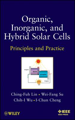Organic, Inorganic and Hybrid Solar Cells – Principles and Practice