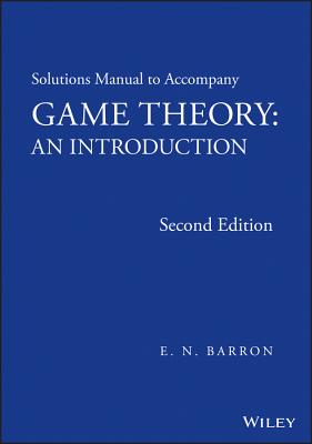 Solutions Manual to Accompany Game Theory