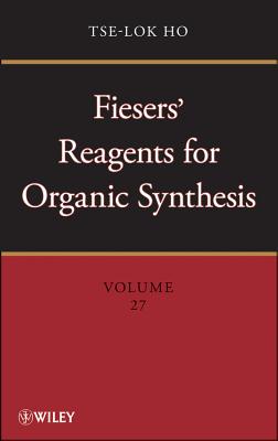 Fiesers' Reagents for Organic Synthesis, Volume 27