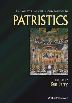 The Wiley Blackwell Companion to Patristics